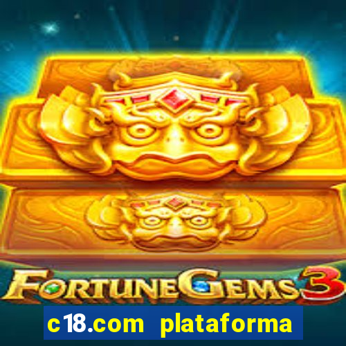 c18.com plataforma de jogos